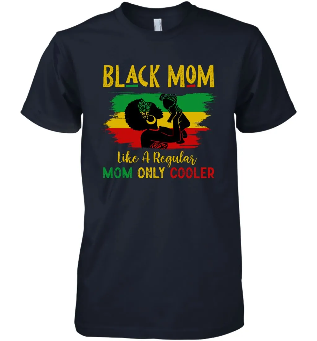 Black Mom Like A Regular Mom Only Cooler T-shirt