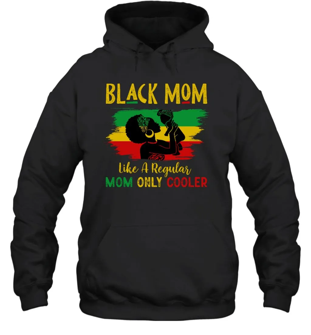 Black Mom Like A Regular Mom Only Cooler T-shirt