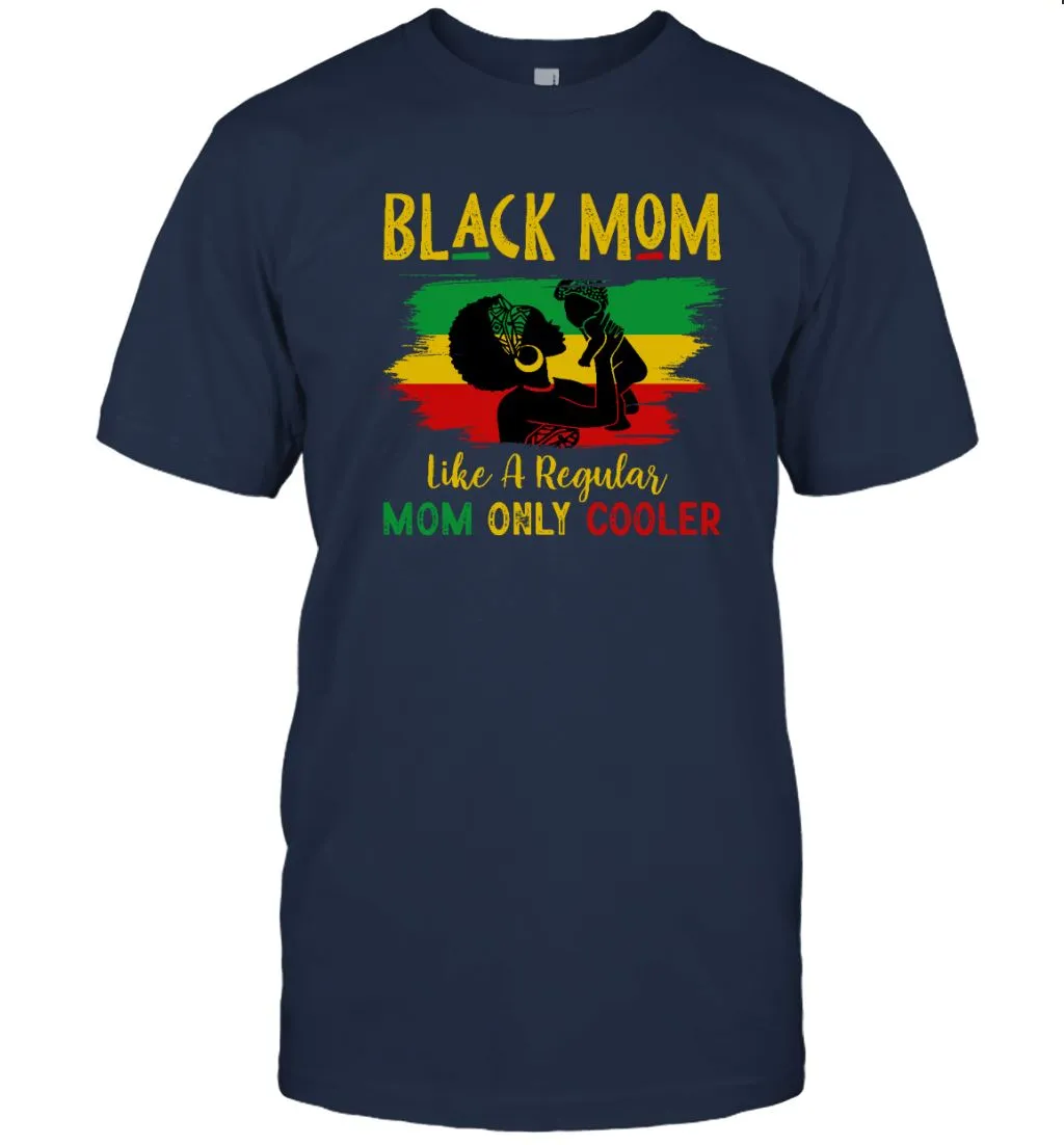 Black Mom Like A Regular Mom Only Cooler T-shirt