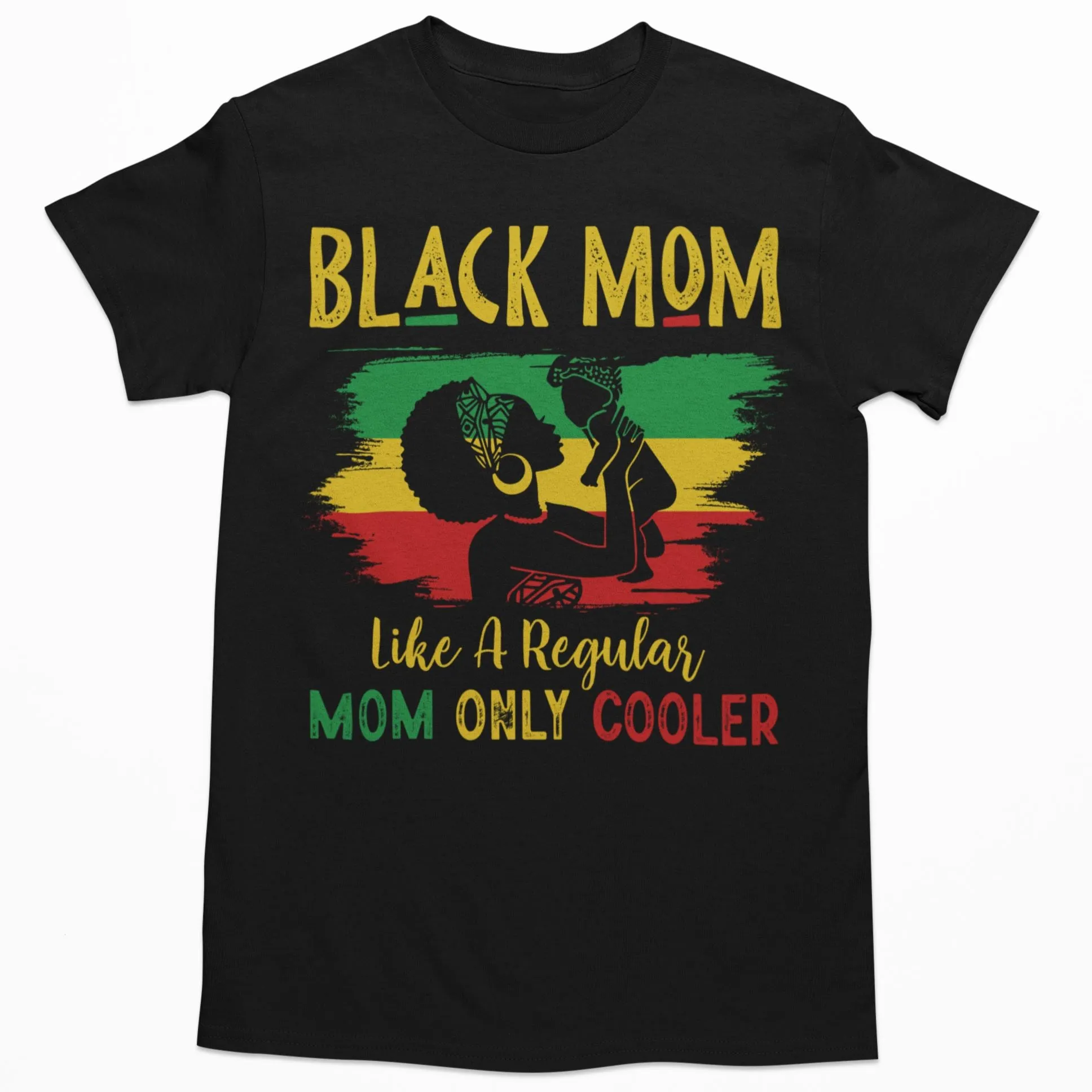 Black Mom Like A Regular Mom Only Cooler T-shirt